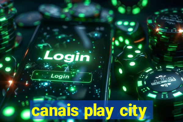 canais play city